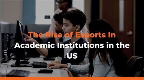 The Rise of Esports in Academic Institutions In the US.